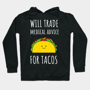 Will Trade Medical Advice For Tacos Hoodie